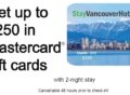 StayVancouverHotels: Get up to $250 in Mastercard gift cards – Ends December 31, 2022